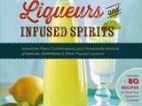Savvy Cookbooks: Homemade Liqueurs and Infused Spirits (+ Creamy Chai Liqueur)