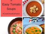 3 Easy Tomato Soup Recipes #CookOnceEatTwice