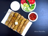 Aloo Paratha / Potato stuffed flatbread