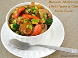 Broccoli, Mushroom & Bell Peppers in Chilli Garlic Sauce