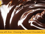 Everyday Scoop with Arva: Choosing the Correct Chocolate for Your Dessert Recipes