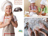 100 + Kids in the Kitchen Food Ideas