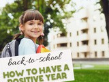 Back-to-School Success: Building a Positive School Experience for Everyone