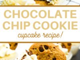 Chocolate Chip Cookie Cupcakes Recipe