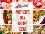 Delicious Mother’s Day Dishes