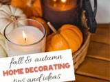 Fun & Easy Fall Decorating Tips for Your Home
