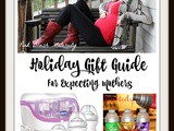 Holiday Gift Guide for Expecting Mothers
