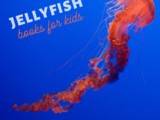 Jellyfish Books for Kids {Ocean Animals Unit Study}