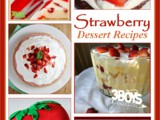 Over 10 Fresh Strawberry Dessert Recipes