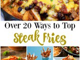Over 20 Ways to Top Steak Fries