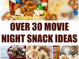 Over 30 Movie Night Snack Ideas