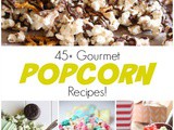 Over 45 Gourmet Popcorn Recipes