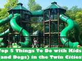 The Top Five Things To Do with Kids (and dogs!) in the Twin Cities