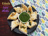 Edada or Idada | How to make Safed Dhokla