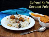 Zafrani Kofta Coconut Pulao