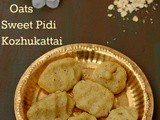 Oats Kozhukattai Recipe | Oats Sweet Pidi Kozhukattai Recipe | Sweet Pidi Kozhukattai With Oats