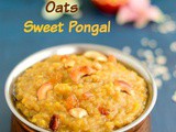 Oats Sweet Pongal Recipe | Oats Sakkarai Pongal | Easy Sweet Pongal Recipe