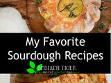 My Favorite Sourdough Recipes and Resistant Starch