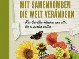 Rezension – “Mit Samenbomben die Welt verändern”