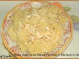 Home made Sevai Sheera (Vermicelli Sheera) Or Halwa