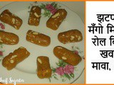 Simple Mango Mithai Roll No Khoya No Milk Recipe In Marathi