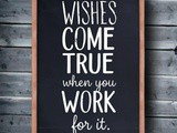 Wishes Come True When You Work for Them