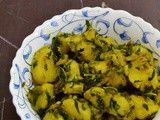 Aloo Methi ~ Potatoes with Fenugreek Leaves