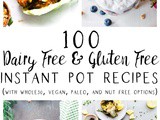 100 Dairy Free and Gluten Free Instant Pot Recipes