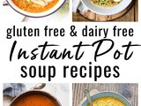 Dairy Free and Gluten Free Instant Pot Soup Recipes