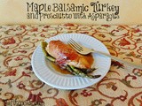 Maple Balsamic Turkey and Prosciutto with Asparagus