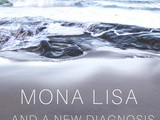 Mona Lisa and a New Diagnosis (Health Update)