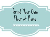 Save Money by Grinding Flour at Home