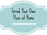 Save Money by Grinding Flour at Home