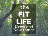 The Fit Life: News and New Things