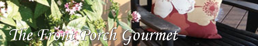 Very Good Recipes - The Front Porch Gourmet
