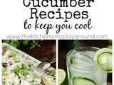 20 Cucumber Recipes to Keep You Cool {As a Cucumber!}