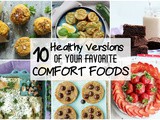 10 Healthy Versions of Your Favorite Comfort Foods