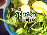 10 Tasty Spinach Recipes to Bring Out the Popeye in You