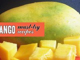 7 Must-Try Mango Recipes