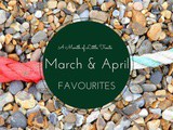 Two Months of Little Treats: March & April ’16 Favourites
