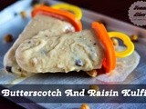 Butterscotch And Raisin Kulfi Recipe| Easy Dessert Recipes