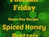 Football Friday- Spiced Honey Pretzels