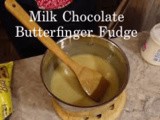 Milk Chocolate Butterfinger Fudge