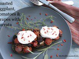 Roasted Eggplant, Tomatoes & Grapes with Burrata