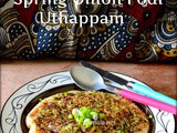 Spring Onion Podi Uthappam/Spicy Green Uthappam