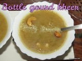 Bottle gourd Kheer i Sorekai payasa recipe i Bottle gourd payasam