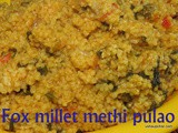 Fox Millet Methi Pulao i Navane Mentya bhath