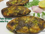 Kingfish green masala fry i Anjal green masala tawa fry i Surmai green fry
