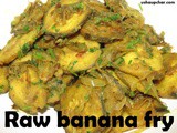 Raw banana fry