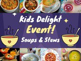 Roundup of Kid’s Delight Event | Soups and Stews